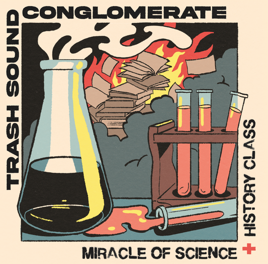 Trash Sound Conglomerate Miracle of Science b/w History Class 7" PREORDER